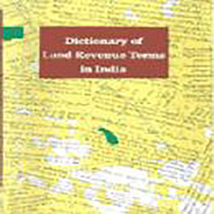 Dictionary of Land Revenue Terms in India by S.K.Singh, 2001, Green Fields Publishers, Dehradun